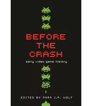 Before the Crash: Early Video Game History