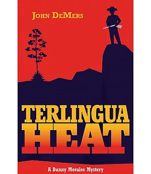Terlingua Heat: A Danny Morales Mystery