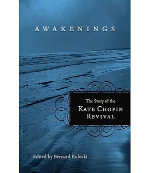 Awakenings: The Story of the Kate Chopin Revival