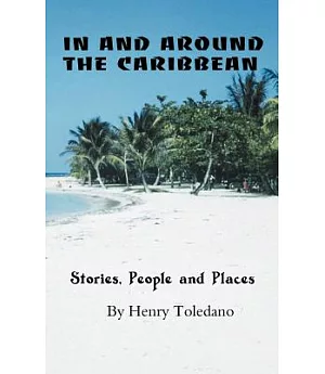 In and Around the Caribbean: Stories, People and Places