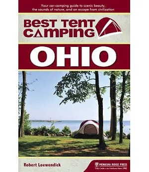 Best Tent Camping Ohio: Your Car-Camping Guide to Scenic Beauty, the Sounds of Nature, and an Escape from Civilization