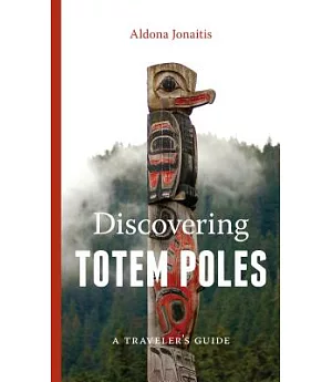 Discovering Totem Poles: A Traveler’s Guide