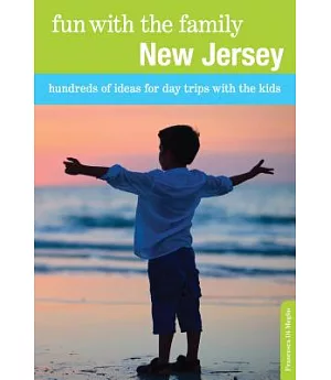 Fun with the Family New Jersey: Hundreds of Ideas for Day Trips with the Kids