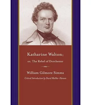 Katharine Walton: Or, the Rebel of Dorchester