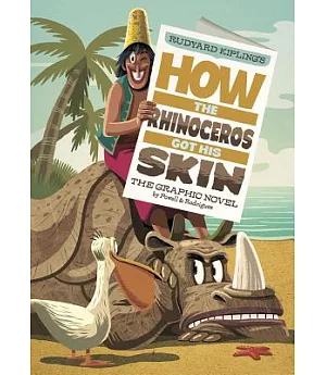 Rudyard Kipling’s How the Rhinoceros Got His Skin: The Graphic Novel