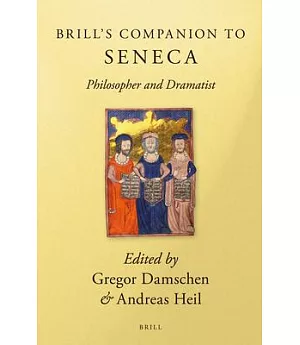 Brill’s Companion to Seneca: Philosopher and Dramatist