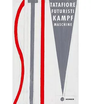 Ernesto Tatafiore: Futuristi Kampf Maschine