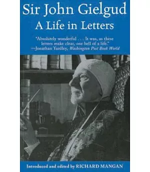Sir John Gielgud: A Life in Letters
