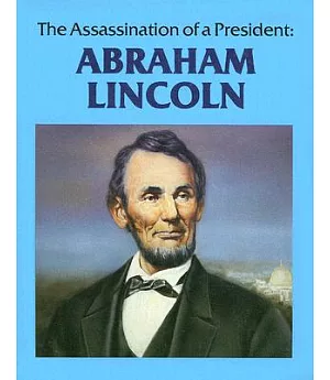 The Assassination of a President: Abraham Lincoln