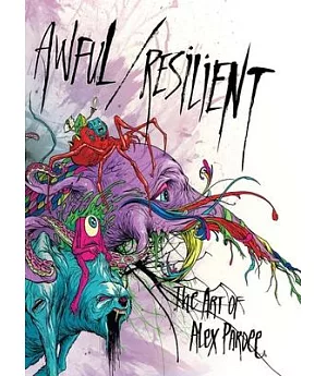 Awful Resilient: The Art of Alex Pardee