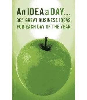 An Idea a Day...: 365 Great Business Ideas for Each Day of the Year