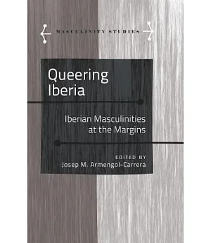 Queering Iberia: Iberian Masculinities at the Margins