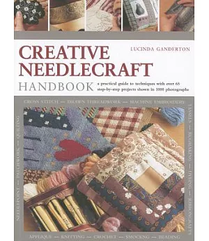 Creative Needlecraft Handbook: A Practical Guide to Techniques With over 65 Step-by-step Projects Shown in 1000 Photographs
