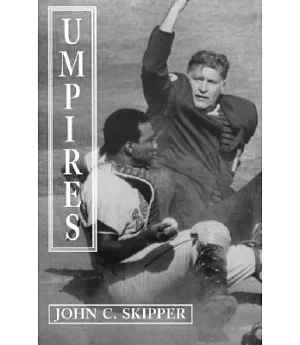 Umpires: Classic Baseball Stories from the Men Who Made the Calls