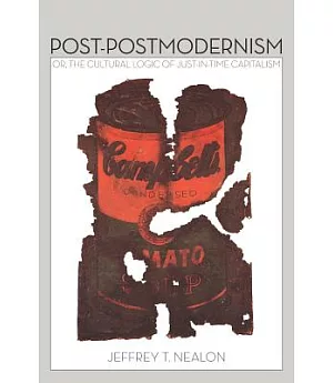Post-Postmodernism: Or, the Cultural Logic of Just-in-Time Capitalism