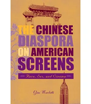 The Chinese Diaspora on American Screens: Race, Sex, and Cinema