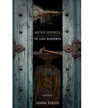 Another Governess / The Least Blacksmith: A Diptych