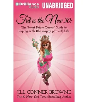 Fat Is the New 30: The Sweet Potato Queens’ Guide to Coping with (the Crappy Parts of) Life