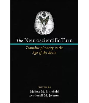 The Neuroscientific Turn: Transdisciplinarity in the Age of the Brain