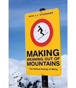 Making Meaning Out of Mountains: The Political Ecology of Skiing