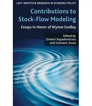 Contributions to Stock-Flow Modeling: Essays in Honor of Wynne Godley