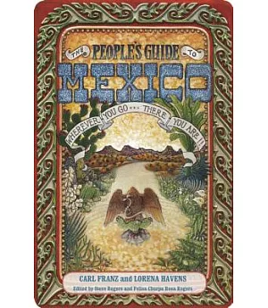 The People’s Guide to Mexico: Wherever You Go....there You Are!!