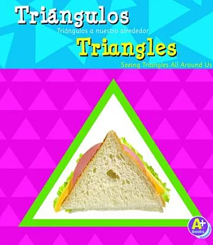 Triangulos / Triangles: Triangulos a nuestro alrededor / Seeing Triangles All Around Us