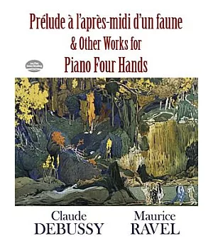 Prelude a l’Apres-Midi D’un Faune & Other Works for Piano Four Hands