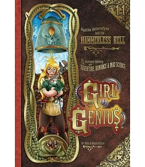 Girl Genius 11: Agatha Heterodyne & the Hammerless Bell