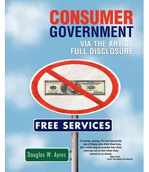 Consumer Government: Via the Art of Full Disclosure