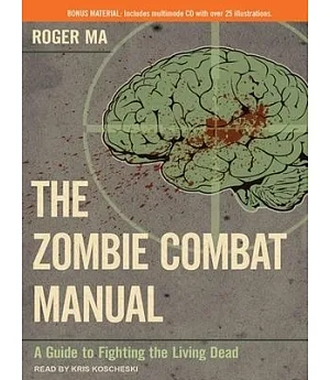 The Zombie Combat Manual: A Guide to Fighting the Living Dead: Library Edition: Includes Multimode CD