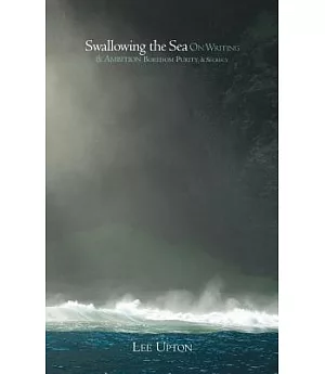 Swallowing the Sea: On Writing & Ambition, Boredom, Purity & Secrecy