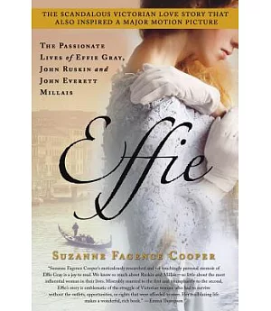 Effie: The Passionate Lives of Effie Gray, John Ruskin and John Everett Millais