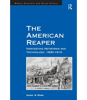 The American Reaper: Harvesting Networks and Technology, 1830-1910