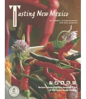 Tasting New Mexico: Recipes Celebrating One Hundred Years of Distinctive Home Cooking