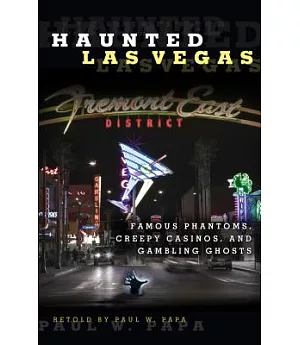 Haunted Las Vegas: Famous Phantoms, Creepy Casinos, and Gambling Ghosts