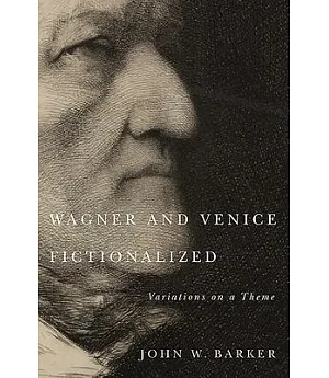 Wagner and Venice Fictionalized: Variations on a Theme