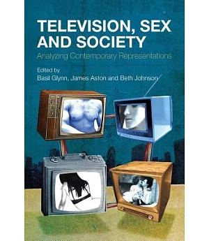 Television, Sex and Society: Analysing Contemporary Representations