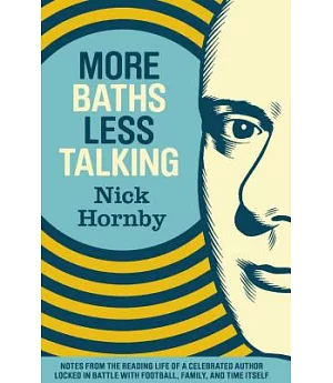 More Baths, Less Talking: Notes from the Reading Life of a Celebrated Author Locked in Battle With Football, Family, and Time It