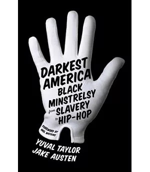 Darkest America: Black Minstrelsy from Slavery to Hip-Hop