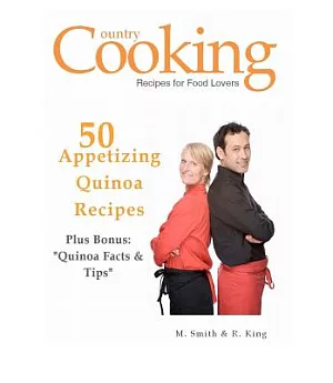 50 Appetizing Quinoa Recipes: Plus Bonus: Quinoa Facts & Tips