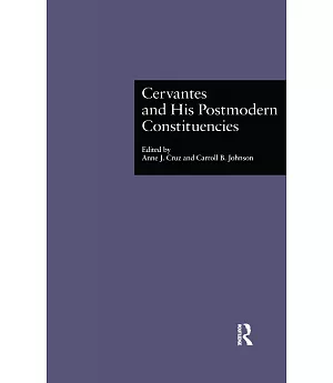 Cervantes and His Postmodern Constituencies