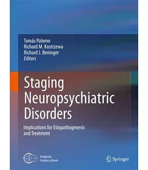 Staging Neuropsychiatric Disorders: Implications for Etiopathogenesis and Treatment
