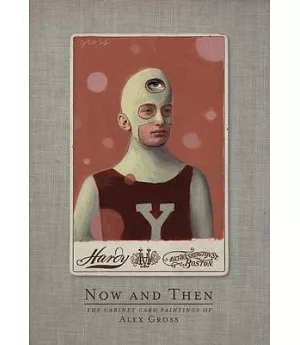 Now and Then: The Cabinet Card Paintings of Alex Gross