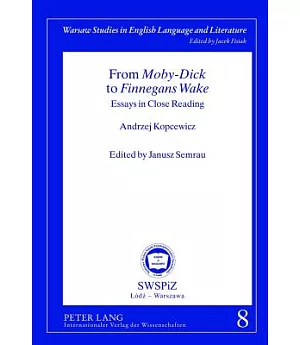 From Moby-Dick to Finnegans Wake: Essays in Close Reading