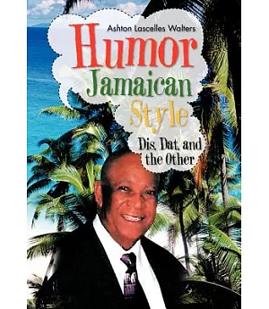 Humor-Jamaican Style: Dis, Dat, and the Other