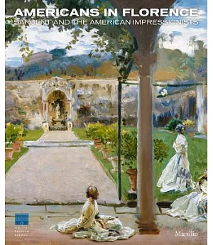 Americans in Florence: Sargent and the American Impressionists