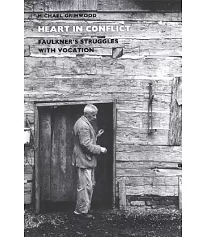 Heart in Conflict: Faulkner’s Struggles With Vocation