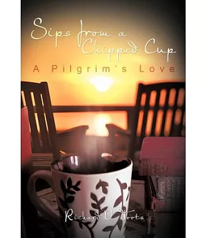 Sips from a Chipped Cup: A Pilgrim’s Love
