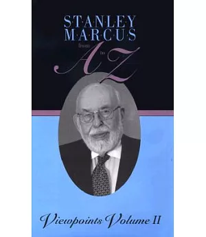 Stanley Marcus from A to Z: Viewpoints